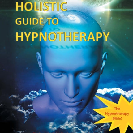 The Holistic Guide to Hypnotherapy: The Essential