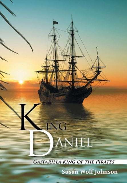 King Daniel: Gasparilla King of the Pirates