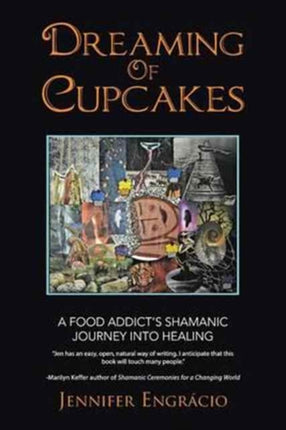 Dreaming of Cupcakes: A Food Addict's Shamanic
