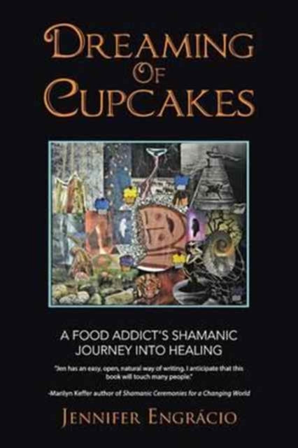 Dreaming of Cupcakes: A Food Addict's Shamanic