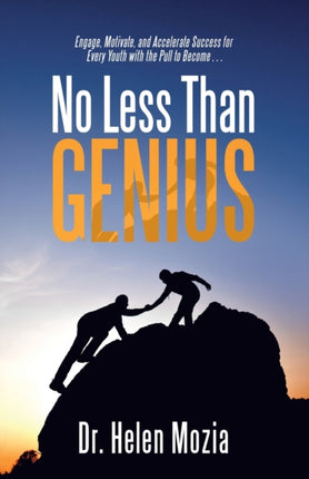 No Less Than Genius: Engage, Motivate, and