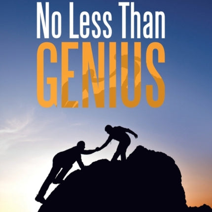 No Less Than Genius: Engage, Motivate, and
