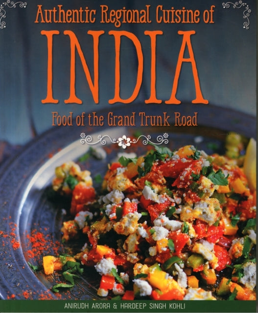 Authentic Regional Cuisine of India: Food of the Grand Trunk Road