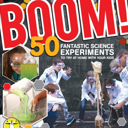 Boom! 50 Fantastic Science Experiments to Try at Home with Your Kids (PB)