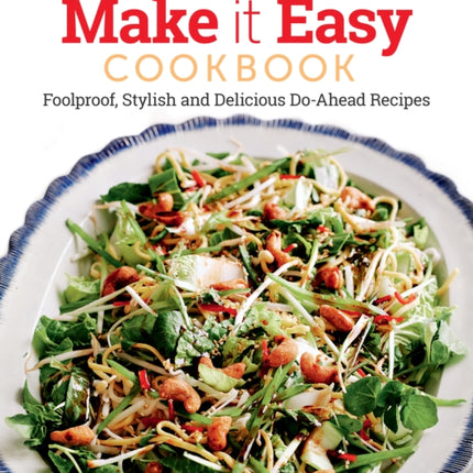 Make It Easy Cookbook: Foolproof, Stylish and Delicious Do-Ahead Recipes