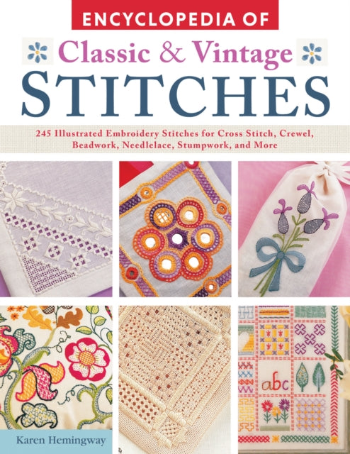 Encyclopedia of Classic & Vintage Stitches: 245 Illustrated Embroidery Stitches for Cross Stitch, Crewel, Beadwork, Needlelace, Stumpwork, and More