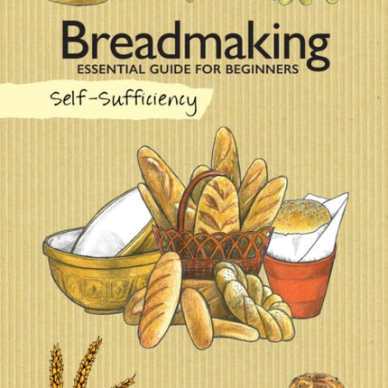 Self-Sufficiency: Breadmaking: Essential Guide for Beginners