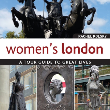 Women's London: A Tour Guide to Great Lives