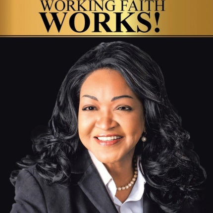 Working Faith Works!: The Secret to Effortless