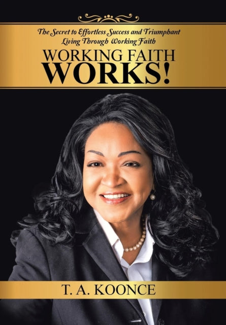 Working Faith Works!: The Secret to Effortless