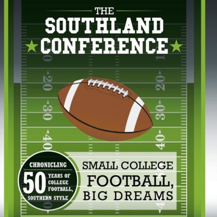 The Southland Conference: Small College Football, Big Dreams