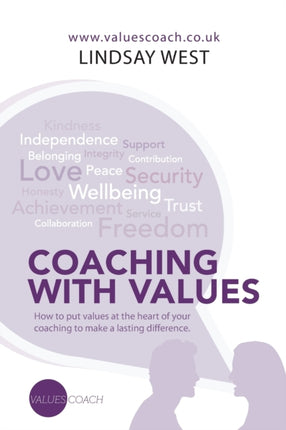 Coaching with Values: How to put values at the heart of your coaching to make a lasting difference.