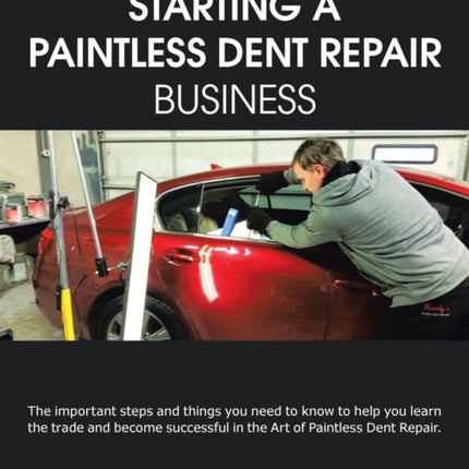 A Complete Guide to Starting a Paintless Dent Repair Business