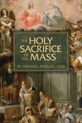 The Holy Sacrifice of the Mass: The Mystery of