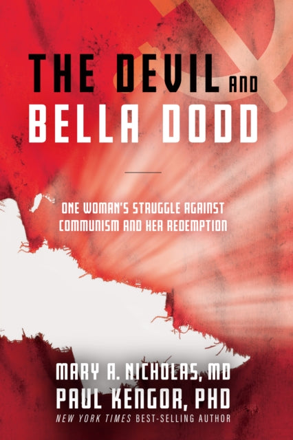 The Devil and Bella Dodd: One Woman's Struggle Against Communism and Her Redemption