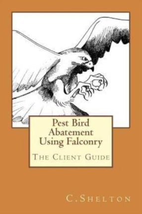 Pest Bird Abatement Using Falconry: The Client Guide