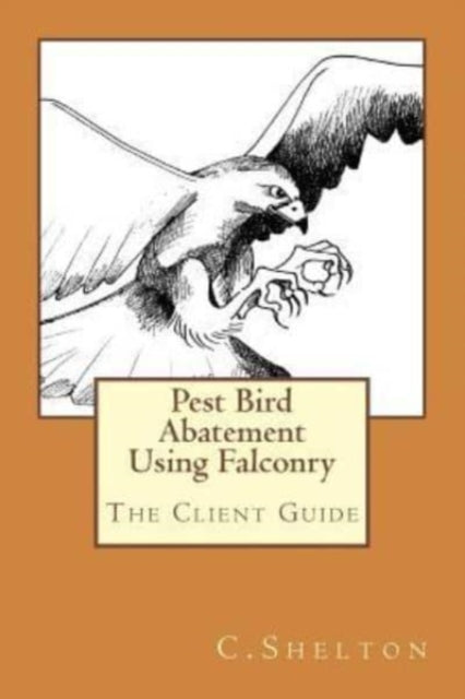 Pest Bird Abatement Using Falconry: The Client Guide
