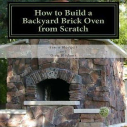 How to Build a Backyard Brick Oven from Scratch
