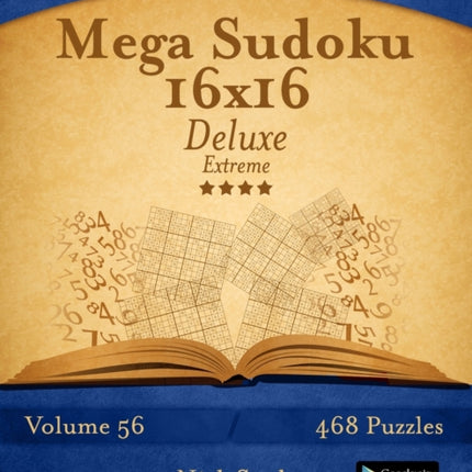 Mega Sudoku 16x16 Deluxe - Extreme - Volume 56 - 468 Logic Puzzles