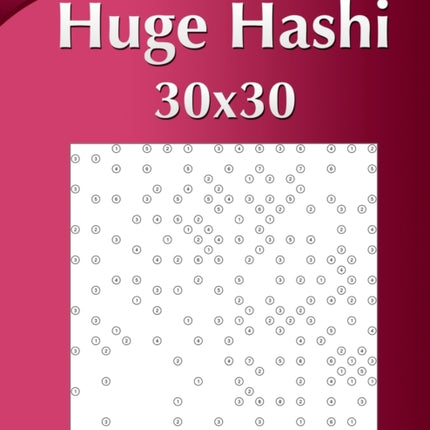 Huge Hashi 30x30 - Easy to Hard - Volume 3 - 159 Logic Puzzles