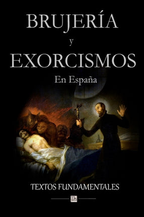 Brujería y exorcismos en España.: Textos fundamentales