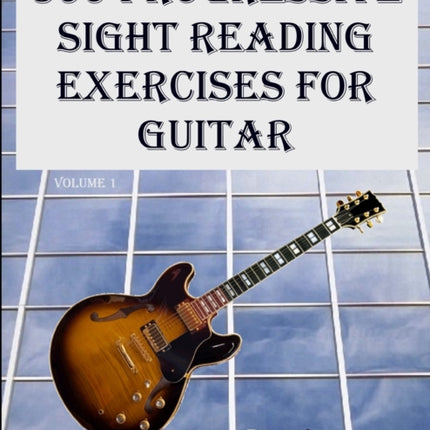 300 Progressive Sight Reading Exercises for Guitar