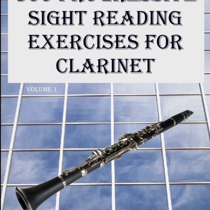 300 Progressive Sight Reading Exercises for Clarinet