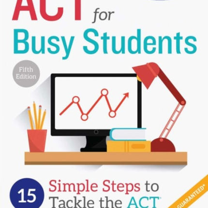 ACT for Busy Students: 15 Simple Steps to Tackle the ACT