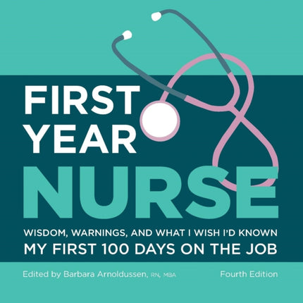 First Year Nurse: Wisdom, Warnings, and What I Wish I'D Known My First