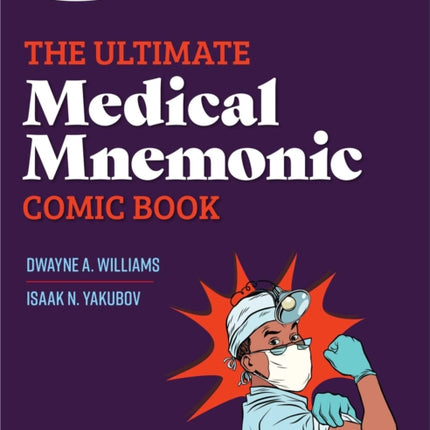 The Ultimate Medical Mnemonic Comic Book: 150+ Cartoons and Jokes for Memorizing Medical Concepts