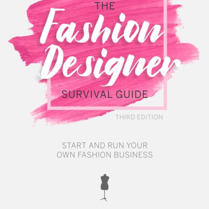 The Fashion Designer Survival Guide: Start and Run Your Own Fashion Business