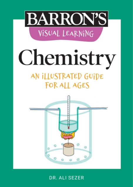 Visual Learning: Chemistry: An Illustrated Guide for All Ages