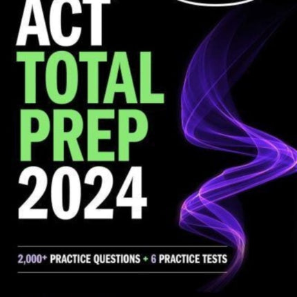 ACT Total Prep 2024: Includes 2,000+ Practice Questions + 6 Practice Tests