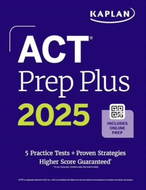 ACT Prep Plus 2025 Study Guide includes 5 Full Length Practice Tests 100s of Practice Questions and 1 Year Access to Online Quizzes and Video Instruction