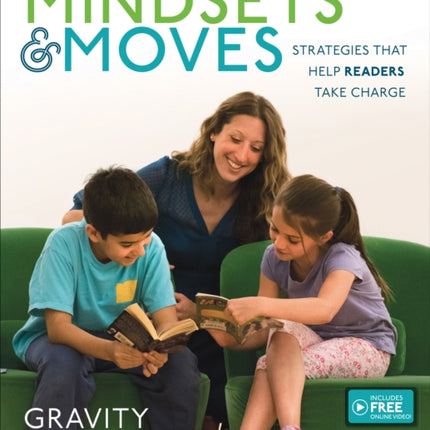 Mindsets and Moves: Strategies That Help Readers Take Charge [Grades K-8]