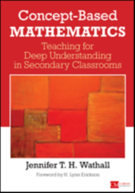 Concept-Based Mathematics: Teaching for Deep Understanding in Secondary Classrooms