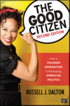 The Good Citizen How a Younger Generation Is Reshaping American Politics