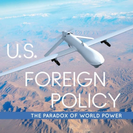 US Foreign Policy The Paradox of World Power