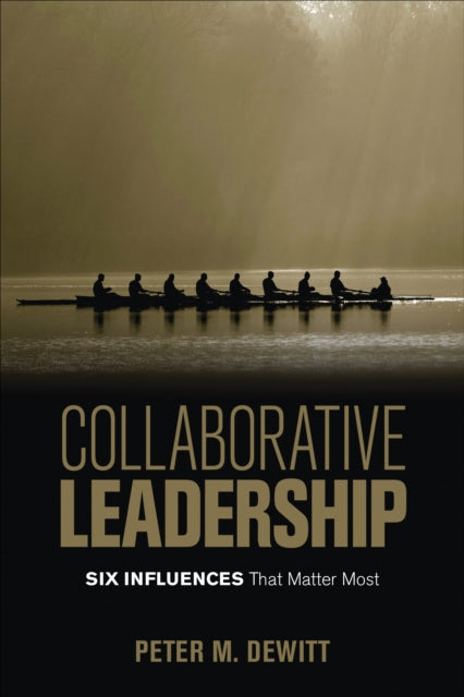 Collaborative Leadership: Six Influences That Matter Most