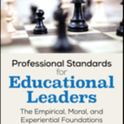 Professional Standards for Educational Leaders: The Empirical, Moral, and Experiential Foundations