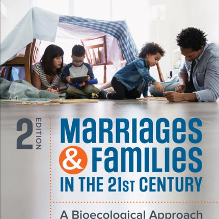 Marriages and Families in the 21st Century A Bioecological Approach