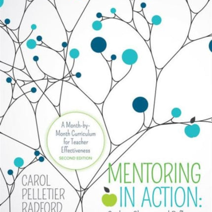 Mentoring in Action: Guiding, Sharing, and Reflecting With Novice Teachers: A Month-by-Month Curriculum for Teacher Effectiveness