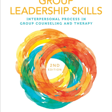 Group Leadership Skills: Interpersonal Process in Group Counseling and Therapy