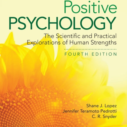 Positive Psychology The Scientific and Practical Explorations of Human Strengths