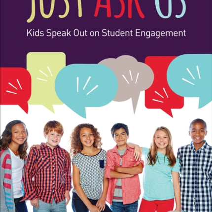 Just Ask Us: Kids Speak Out on Student Engagement