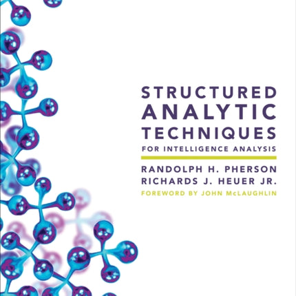 Structured Analytic Techniques for Intelligence Analysis