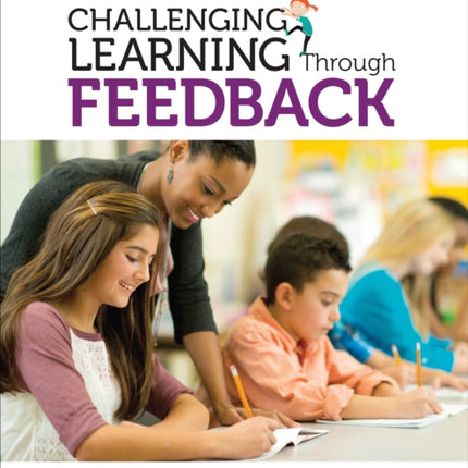 Challenging Learning Through Feedback: How to Get the Type, Tone and Quality of Feedback Right Every Time