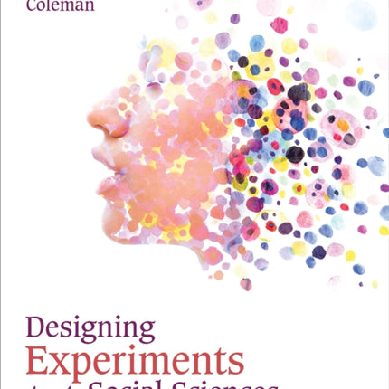 Designing Experiments for the Social Sciences: How to Plan, Create, and Execute Research Using Experiments