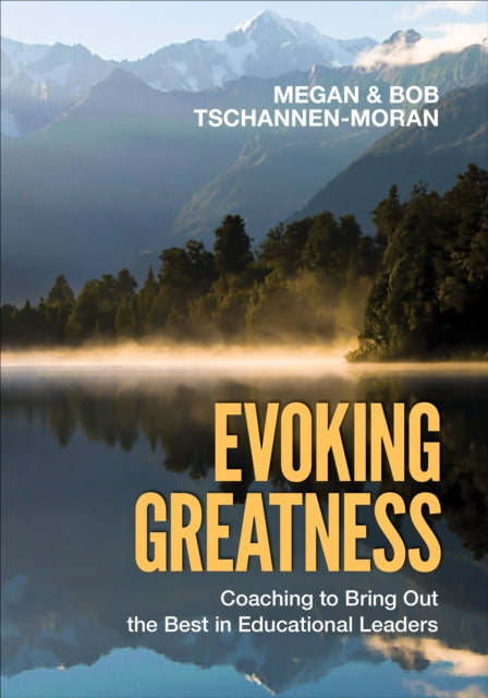 Evoking Greatness: Coaching to Bring Out the  Best in Educational Leaders