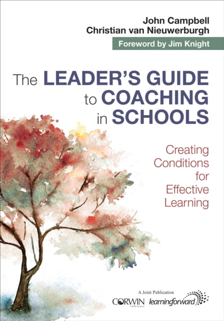 The Leader′s Guide to Coaching in Schools: Creating Conditions for Effective Learning